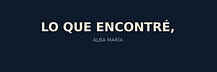 Lo que encontré, Alba María