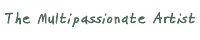 The Multipassionate Artist
