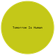 Tomorrow is Human