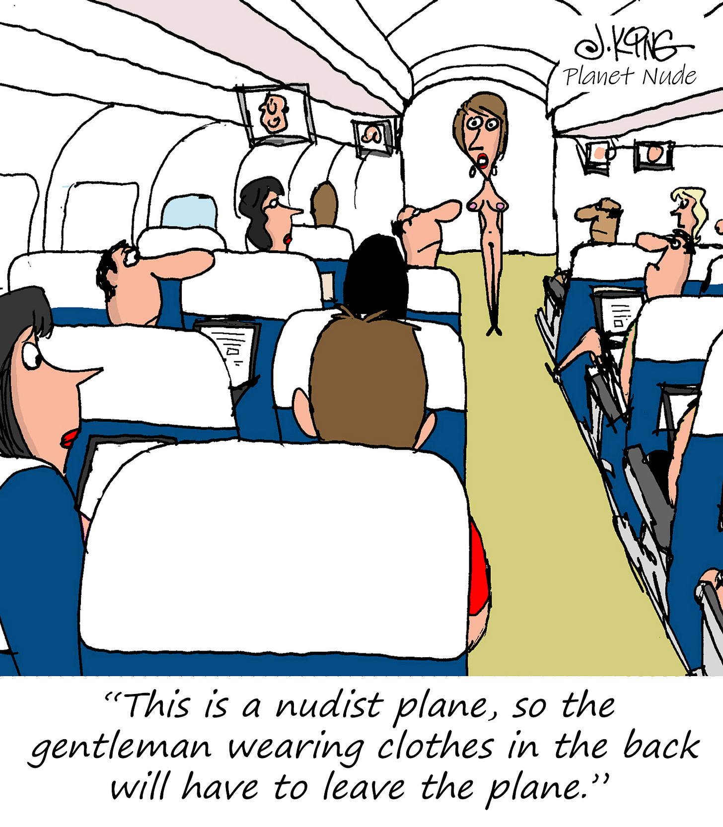 Inside an airplane cabin, nearly all the passengers are nude and seated calmly. A nude flight attendant stands in the aisle addressing the cabin. In the very back row, one passenger is still wearing clothes. The caption reads, “This is a nudist plane, so the gentleman wearing clothes in the back will have to leave the plane.”