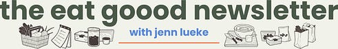 the eat goood newsletter | Jenn Lueke | Substack