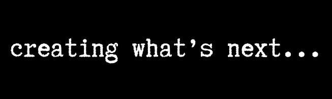 Creating What's Next