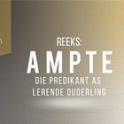 Ampte: Die predikant as lerende ouderling