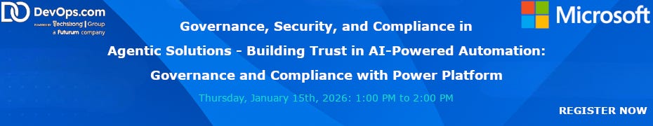 Governance, Security, and Compliance in Agentic Solutions - Building Trust in AI-Powered Automation: Governance and Compliance with Power Platform (Jan. 15th)