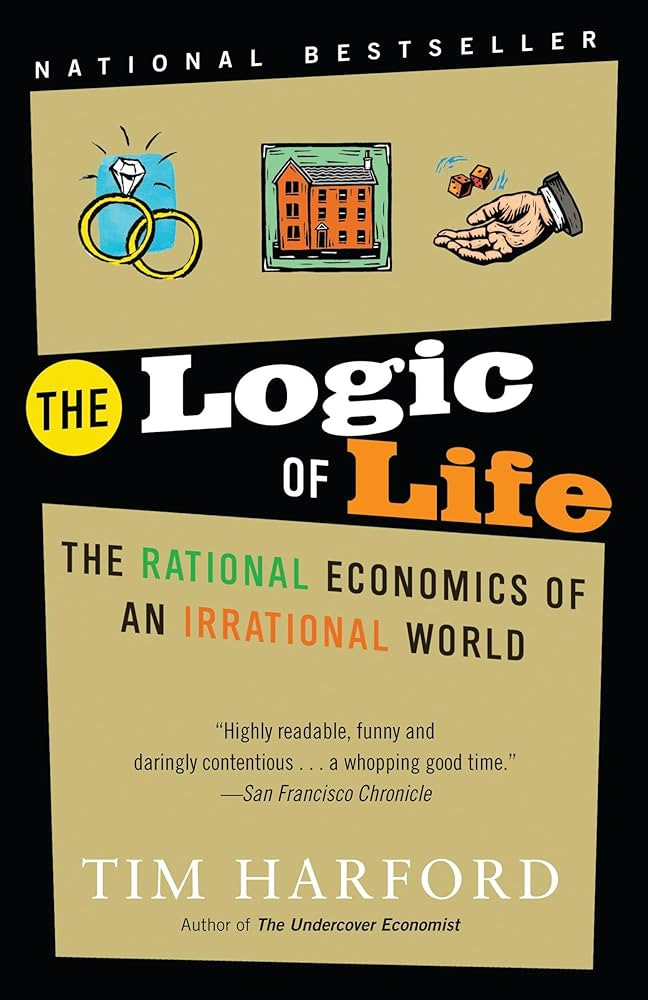 The Logic of Life: The Rational Economics of an Irrational World: Harford, Tim: 9780812977875: Amazon.com: Books The Logic of Life: The Rational Economics of an Irrational World: Harford, Tim: 9780812977875: Amazon.com: Books