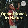 Oppositional, by Nature