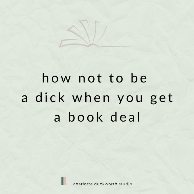 how not to be a dick when you get a book deal