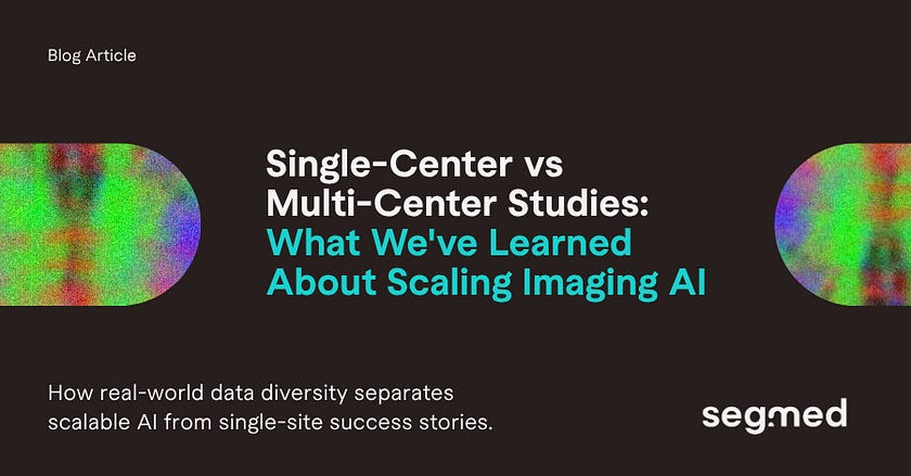 Single-Center vs Multi-Center Studies: What We’ve Learned About Scaling Imaging AI