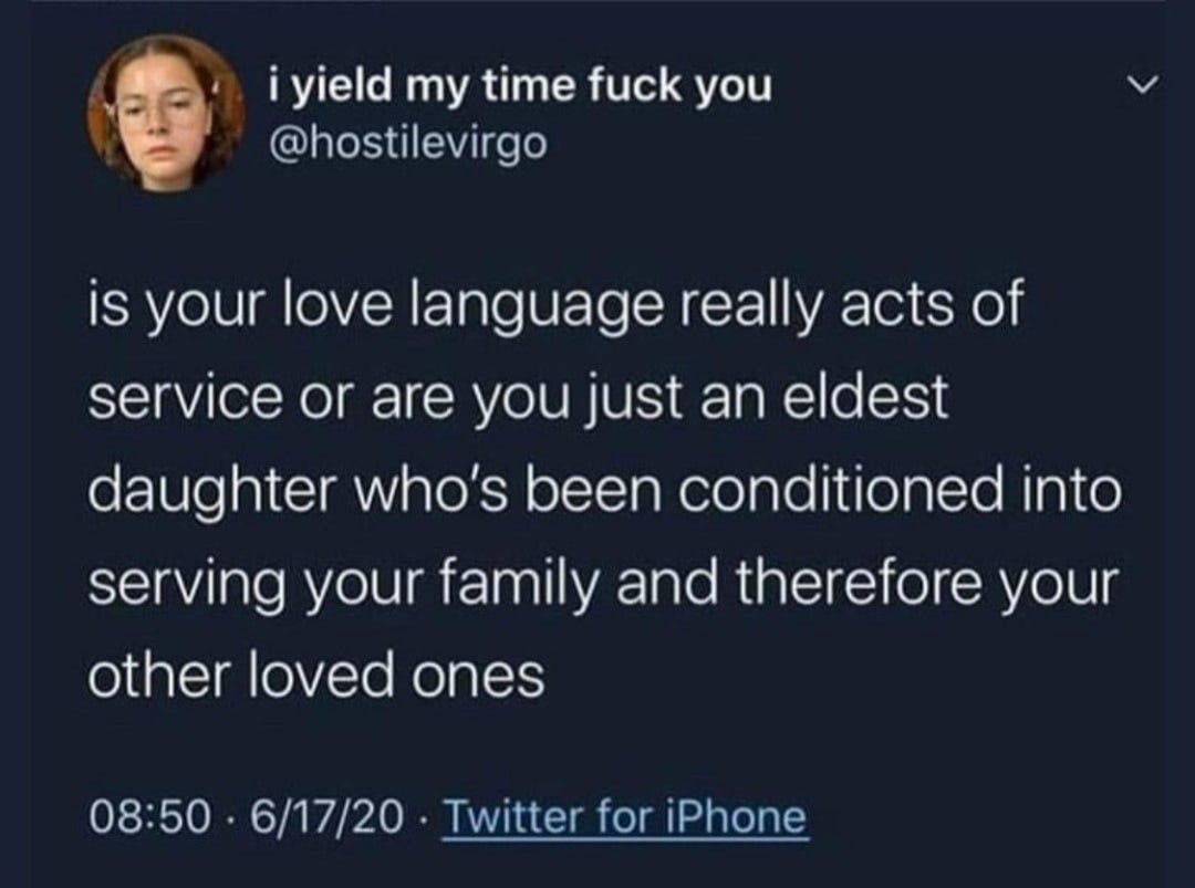 May be a Twitter screenshot of text that says 'yield my time fuck you @hostilevirgo is your love language really acts of service or are you just an eldest daughter who's been conditioned into serving your family and therefore your other loved ones 08:50 6/17/20 Twitter for iPhone'