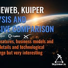 Starlink, OneWeb, Kuiper - A Deep Analysis and Comprehensive Comparison