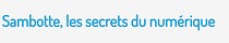 Sambotte, les secrets du numérique