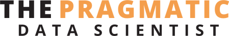 The Pragmatic Data Scientist