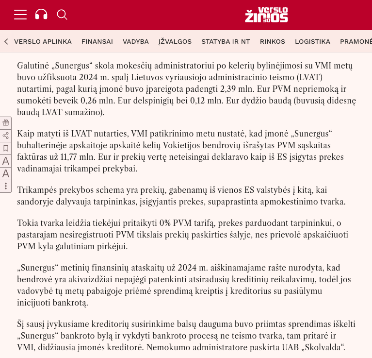 Galutinė „Sunergus“ skola mokesčių administratoriui po kelerių bylinėjimosi su VMI metų buvo užfiksuota 2024 m. spalį Lietuvos vyriausiojo administracinio teismo (LVAT) nutartimi, pagal kurią įmonė buvo įpareigota padengti 2,39 mln. Eur PVM nepriemoką ir sumokėti beveik 0,26 mln. Eur delspinigių bei 0,12 mln. Eur dydžio baudą (buvusią didesnę baudą LVAT sumažino). 