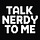 Talk Nerdy To Me