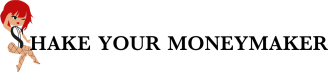 Shake Your Money Maker