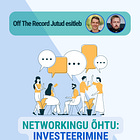 Off The Record Jutud networkingu õhtu: Investeerimine