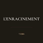 Tisma - L'Enracinement 