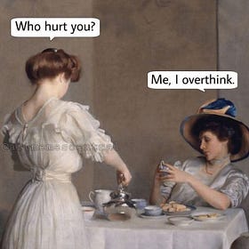Why Women Overthink- A Series .01