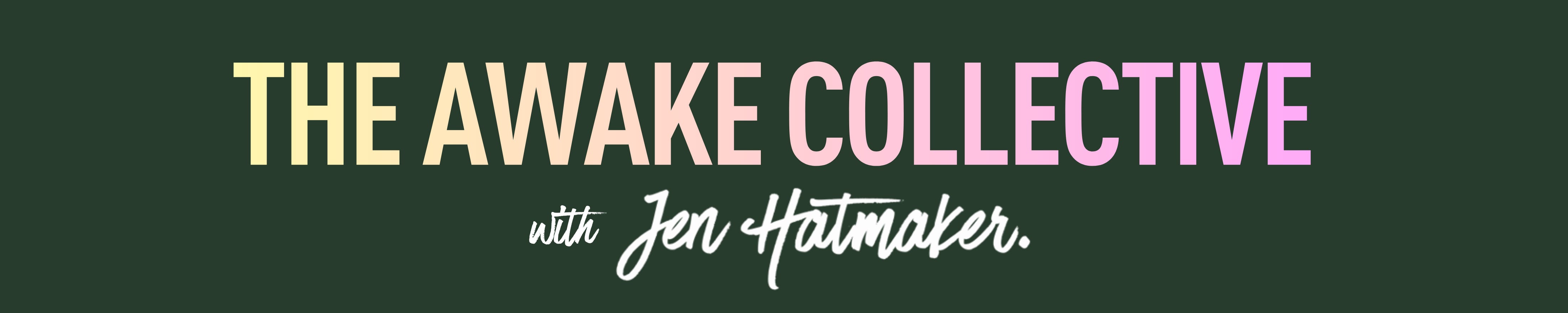 JOIN US IN THE AWAKE COLLECTIVE - Jen Hatmaker