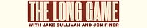 The Long Game with Jake Sullivan & Jon Finer