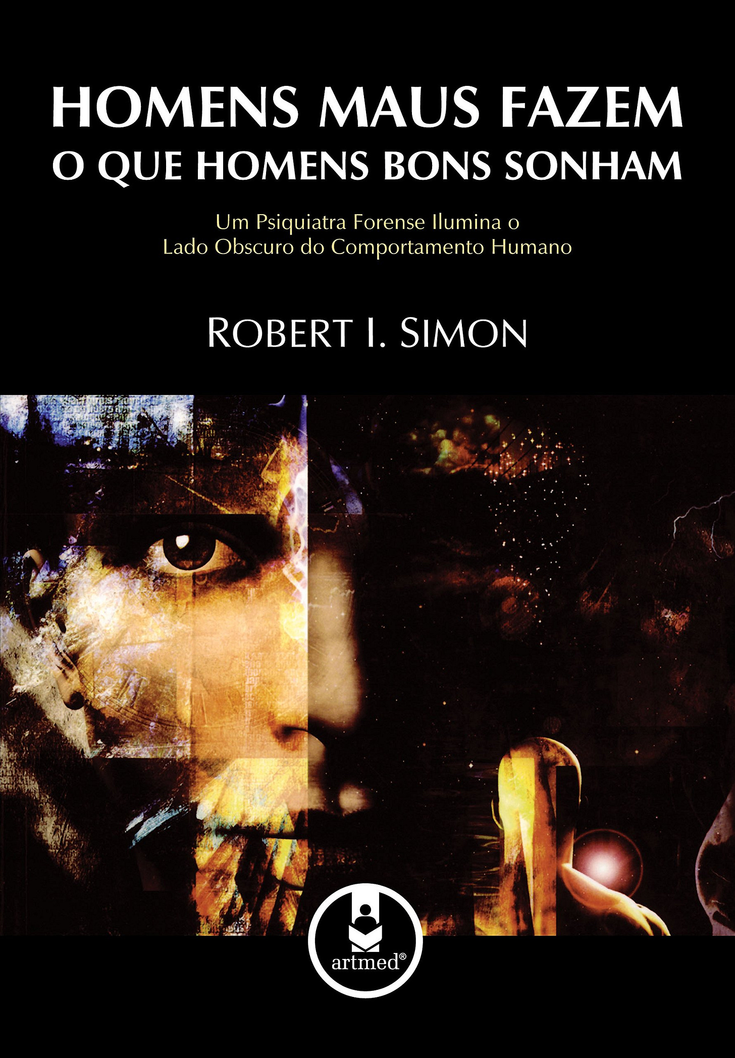 Homens Maus Fazem o que Homens Bons Sonham: Um Psiquiatra Forense Ilumina o  Lado Obscuro do Comportamento Humano | Amazon.com.br