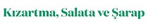 Kızartma, Salata ve Şarap