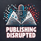 Publishing Disrupted