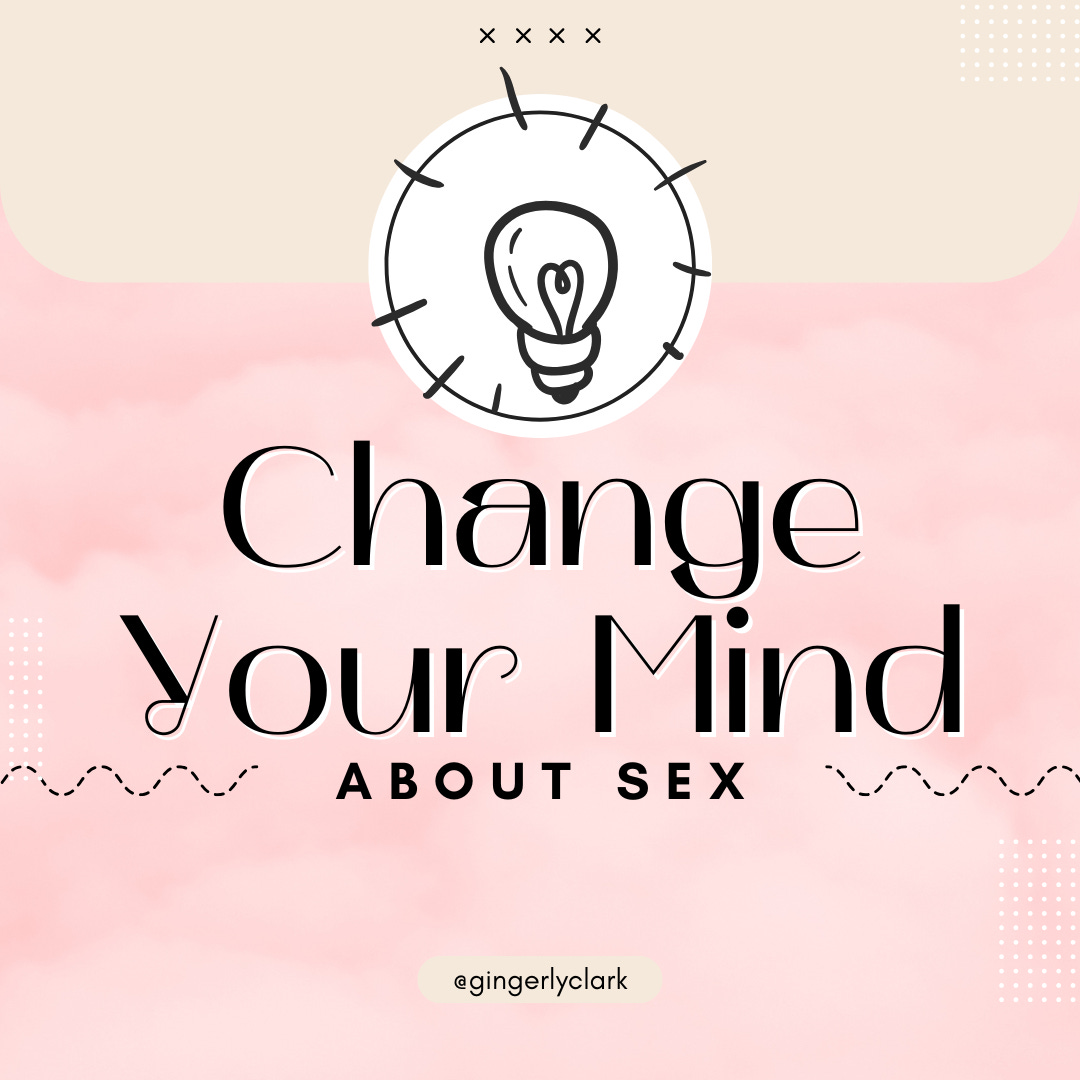 Change Your Mind About Sex