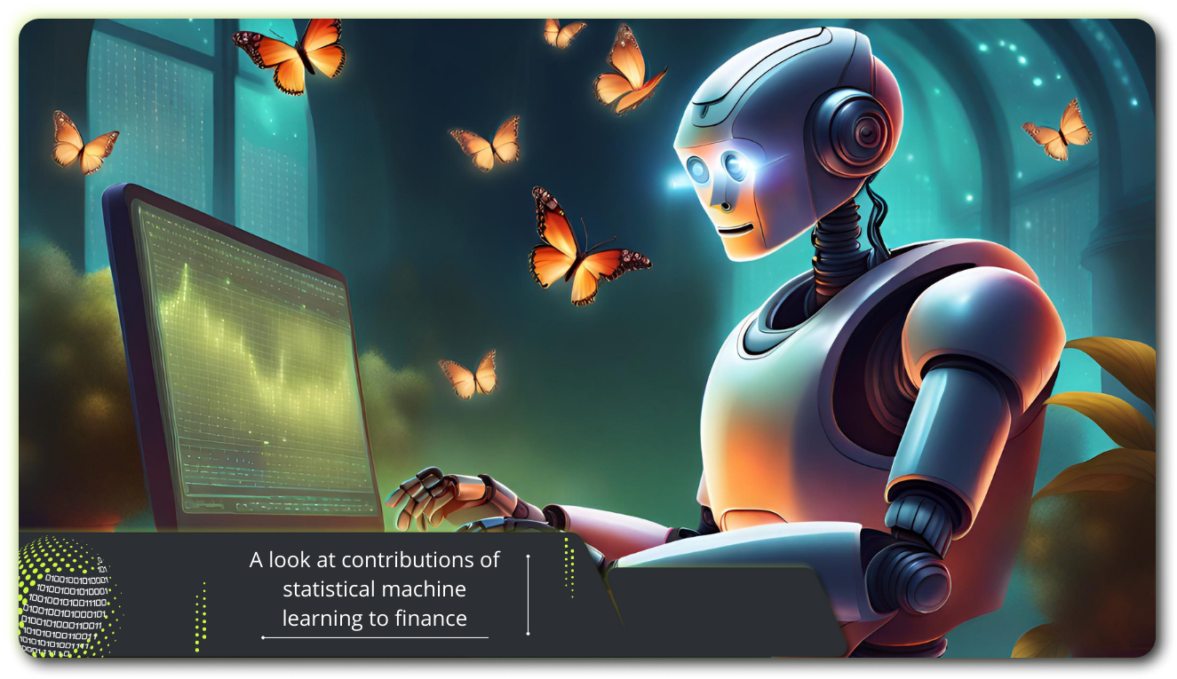 A look at contributions of statistical machine learning to finance
