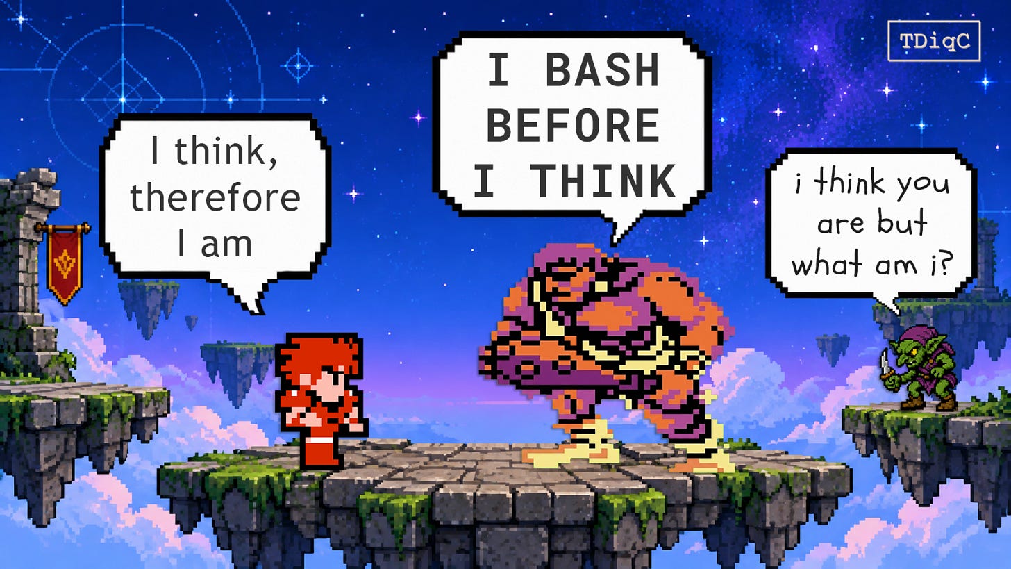 Fighter: I think, therefore I am OGRE: I BASH BEFORE I THINK goblin: i think you are but what am I? Fighter: I think, therefore I am OGRE: I BASH BEFORE I THINK goblin: i think you are but what am I?