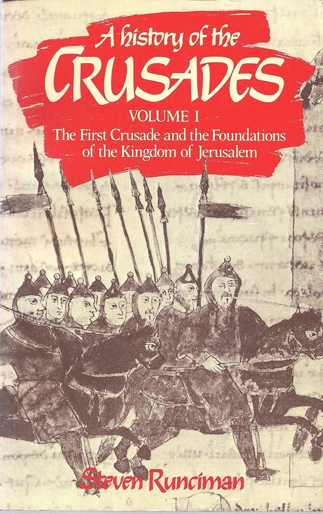 A History of the Crusades Vol. I: The First Crusade and the Foundations of  the Kingdom of Jerusalem (Volume 1)