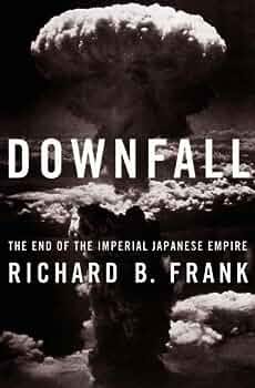 Downfall: The End of the Imperial Japanese Empire by Richard Frank  (1999-09-28): Amazon.com: Books