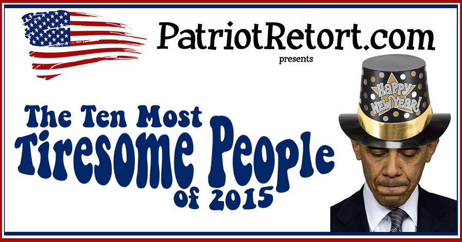 10 Most Tiresome People of 2015 10 Most Tiresome People of 2015