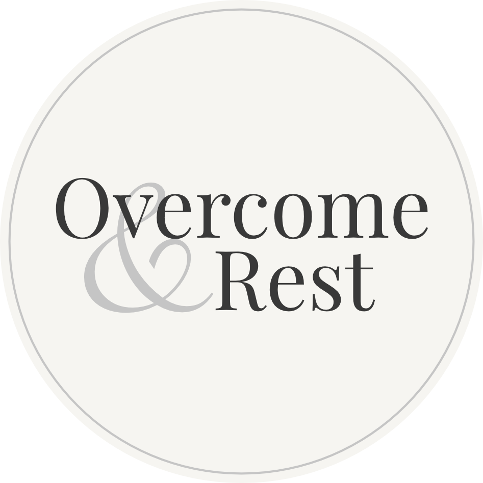 Overcome and Rest