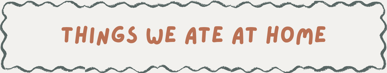 Banner image - Things We Ate at Home