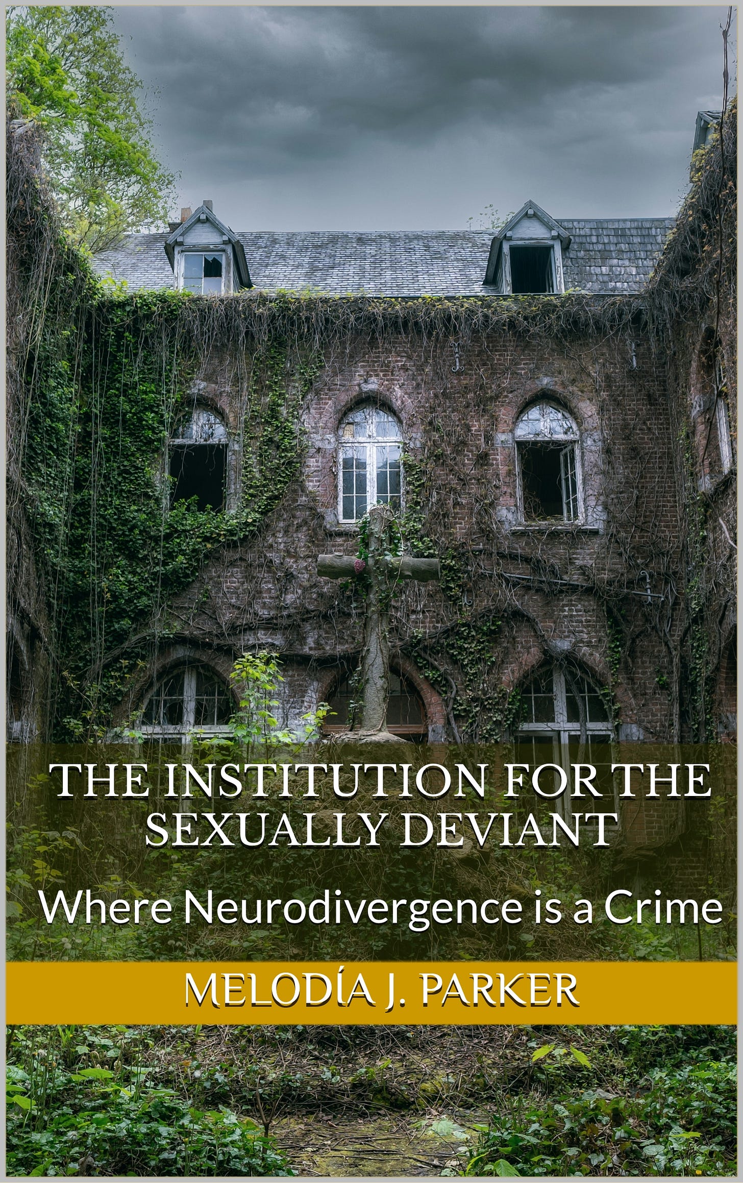 "The Institution for the Sexually Deviant" by Melodía J. Parker.