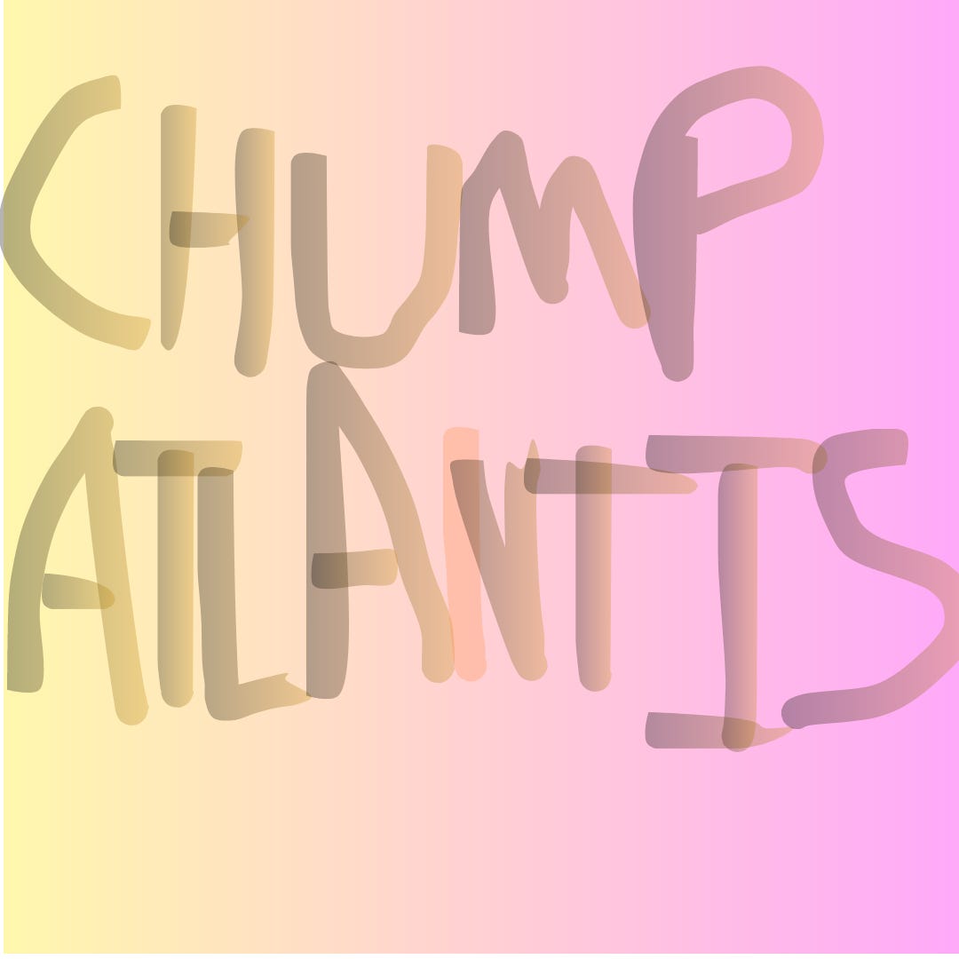 Chump Atlantis