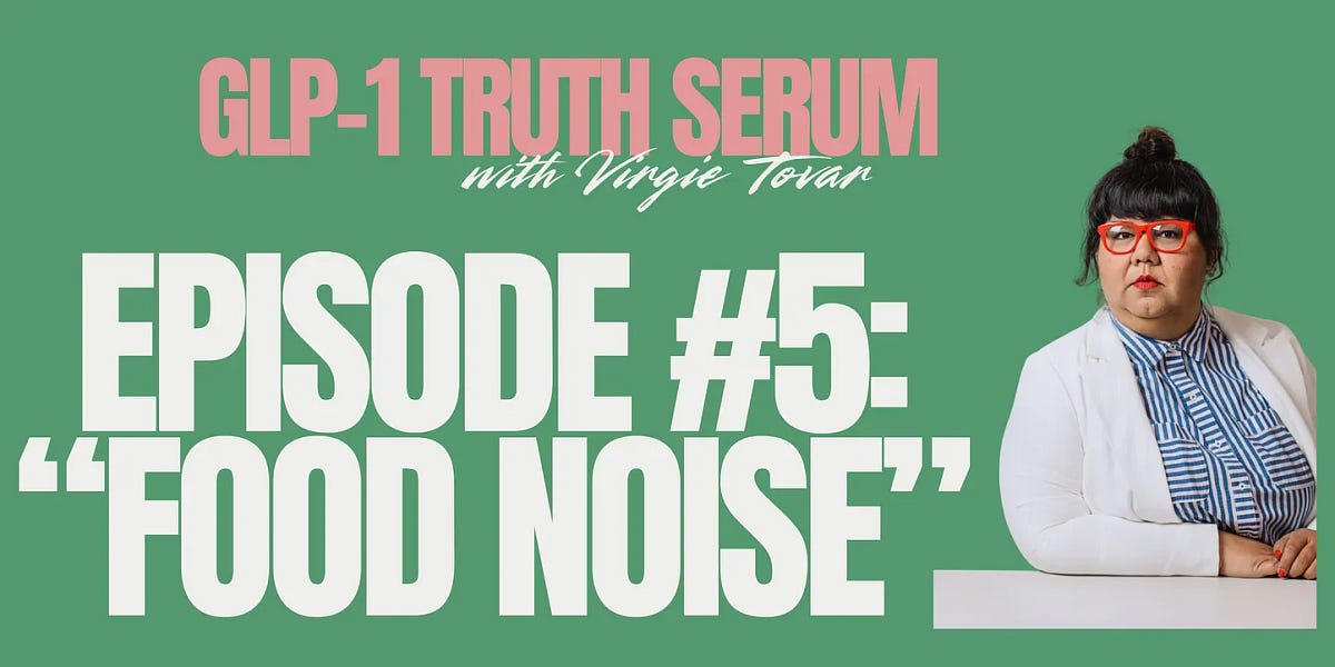 glp 1 and food noise GLP-1 Truth Serum Pod Ep #5: 