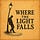Where The Light Falls