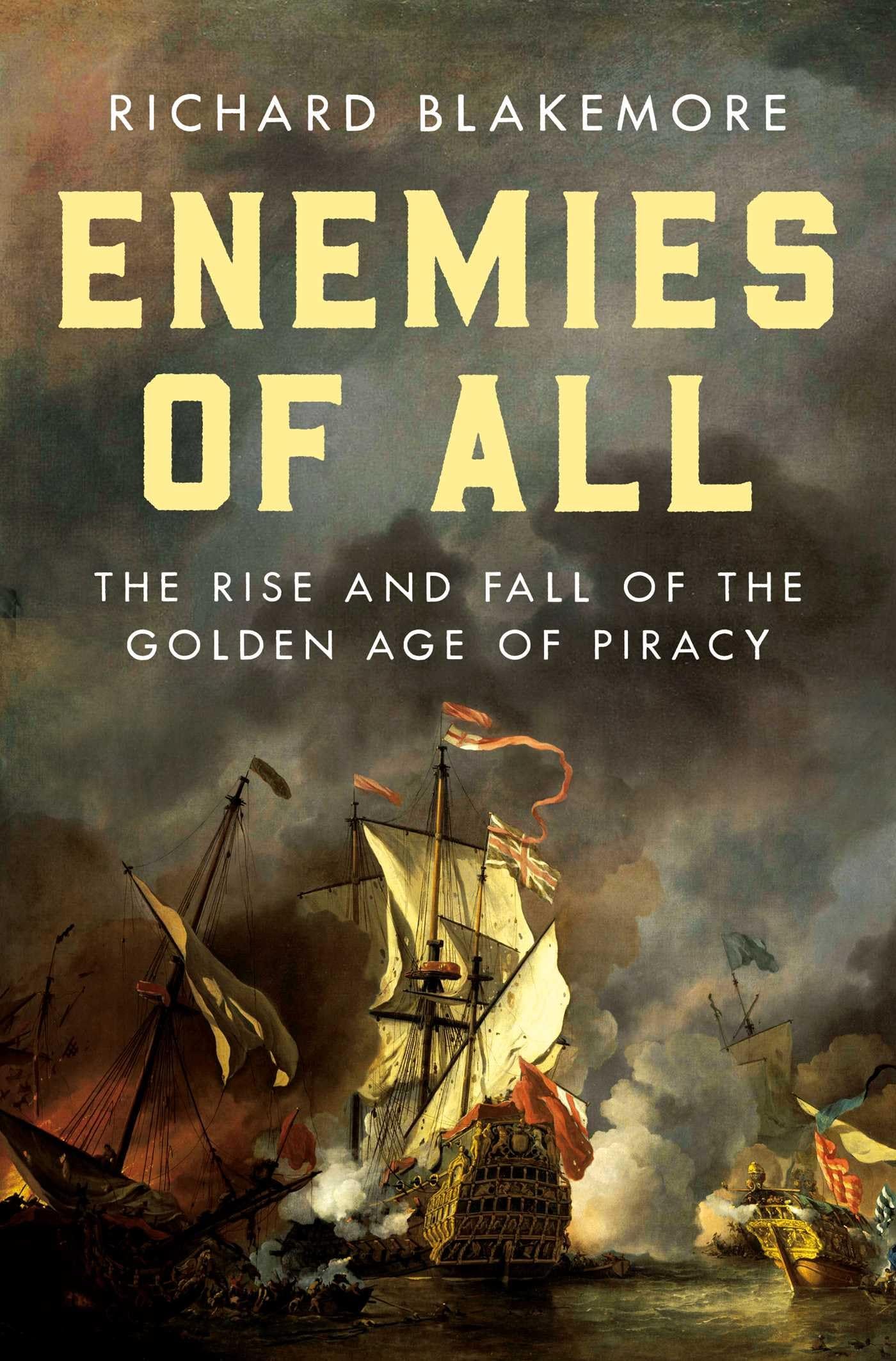 Enemies of All: The Rise and Fall of the Golden Age of Piracy:  Amazon.co.uk: Blakemore, Richard: 9781639366330: Books