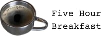 Five Hour Breakfast