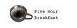 Five Hour Breakfast