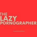TheLazyPornographer