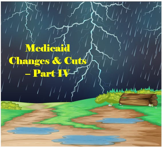 Medicaid – Cuts & Changes – The Big Ugly Bill – Part IV