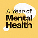 🌻 A Year of Mental Health