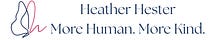 Heather Hester - More Human. More Kind.