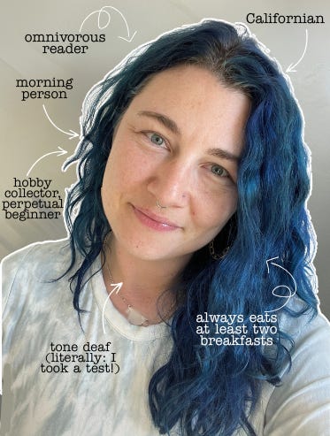 white woman with blue hair smiles at camera, surrounded by annotations: omnivorous reader, morning person, Californian, tone deaf (literally, I took a test), always eats two breakfasts
