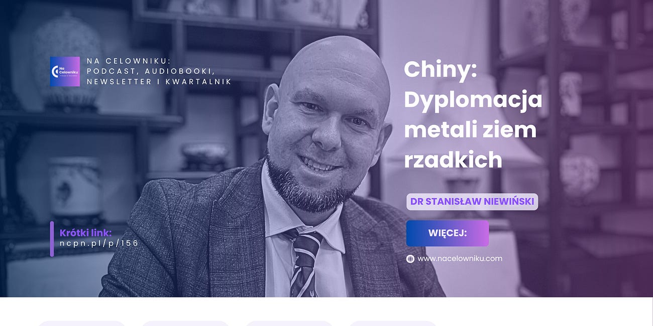 #156 Dr Stanisław Niewiński - Chiny: Dyplomacja metali ziem rzadkich