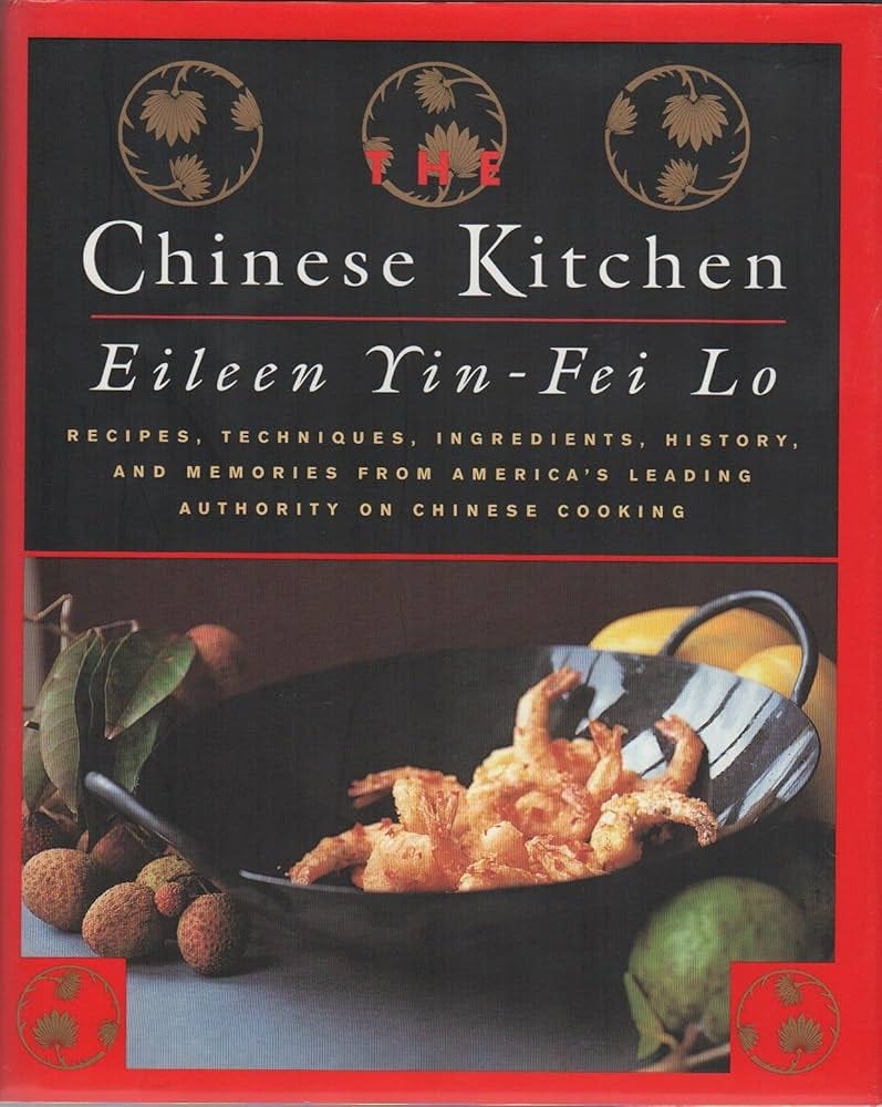 The Chinese Kitchen: Recipes, Techniques, Ingredients, History, And  Memories From America's Leading Authority On Chinese Cooking: Yin-Fei Lo,  Eileen: 9780688158262: Amazon.com: Books