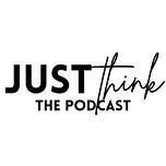 Just Think: The Podcast